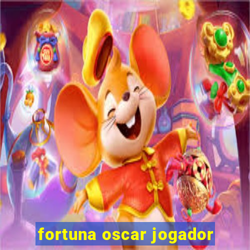 fortuna oscar jogador